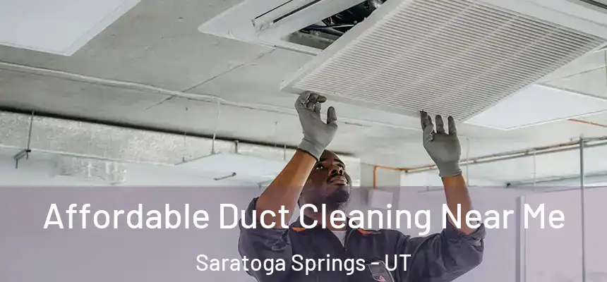 Affordable Duct Cleaning Near Me Saratoga Springs - UT