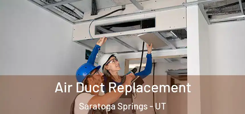 Air Duct Replacement Saratoga Springs - UT
