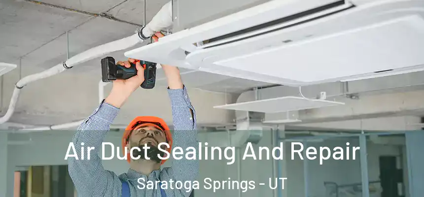  Air Duct Sealing And Repair Saratoga Springs - UT