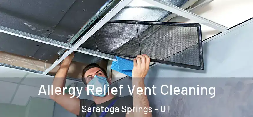  Allergy Relief Vent Cleaning Saratoga Springs - UT