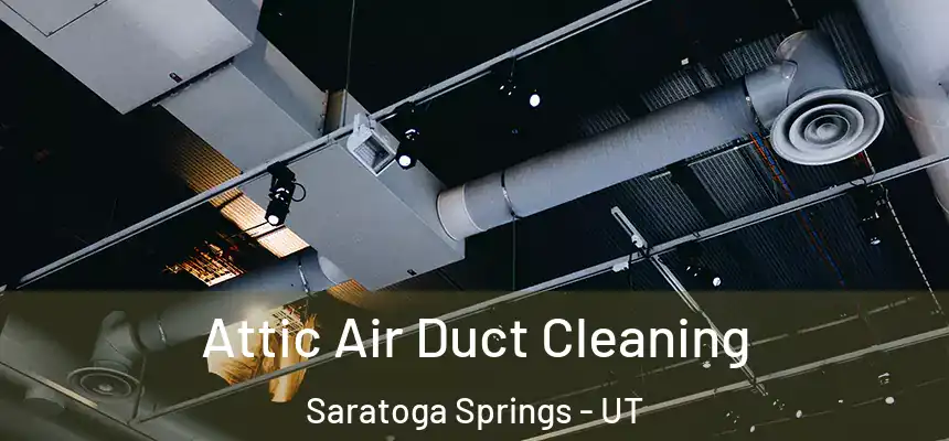  Attic Air Duct Cleaning Saratoga Springs - UT