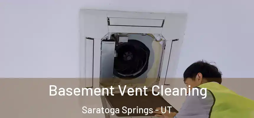Basement Vent Cleaning Saratoga Springs - UT