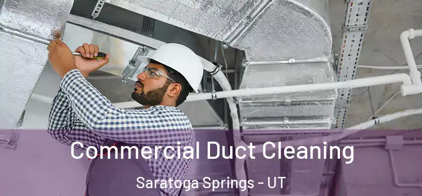 Commercial Duct Cleaning Saratoga Springs - UT