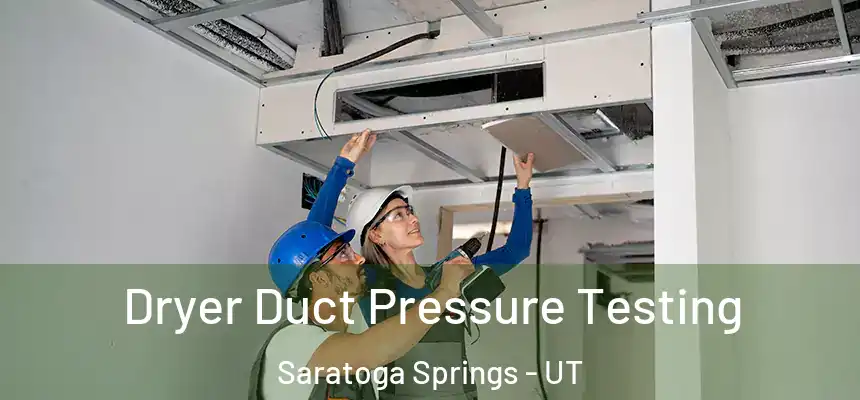 Dryer Duct Pressure Testing Saratoga Springs - UT