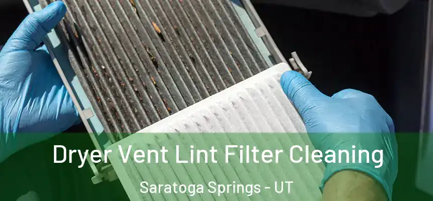 Dryer Vent Lint Filter Cleaning Saratoga Springs - UT