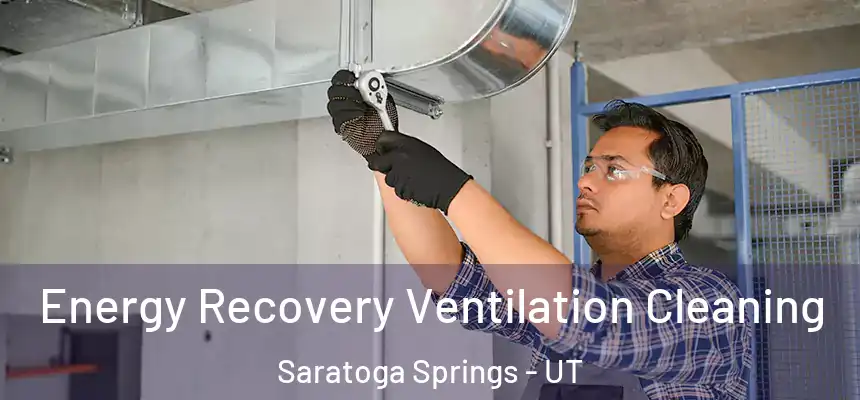 Energy Recovery Ventilation Cleaning Saratoga Springs - UT