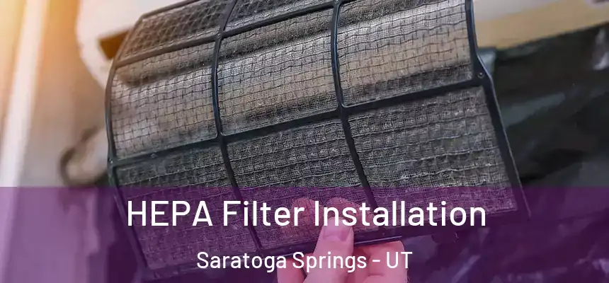 HEPA Filter Installation Saratoga Springs - UT