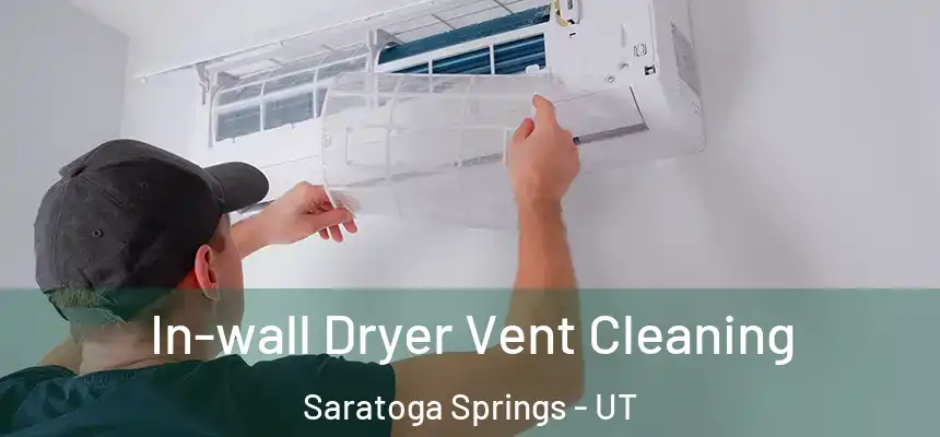 In-wall Dryer Vent Cleaning Saratoga Springs - UT