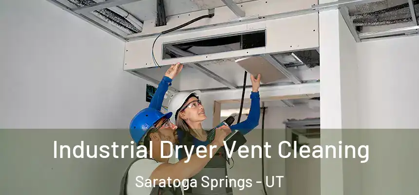 Industrial Dryer Vent Cleaning Saratoga Springs - UT