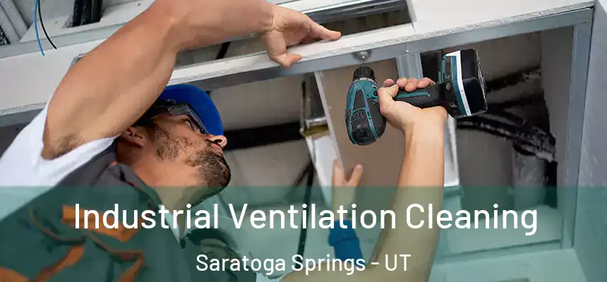 Industrial Ventilation Cleaning Saratoga Springs - UT