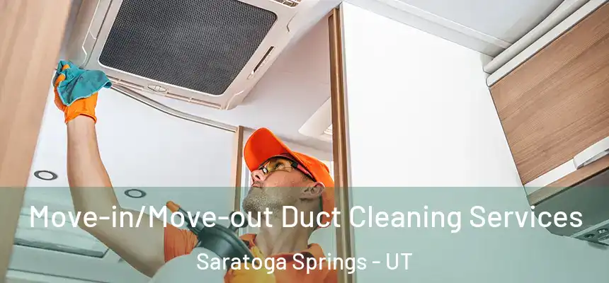  Move-in/Move-out Duct Cleaning Services Saratoga Springs - UT