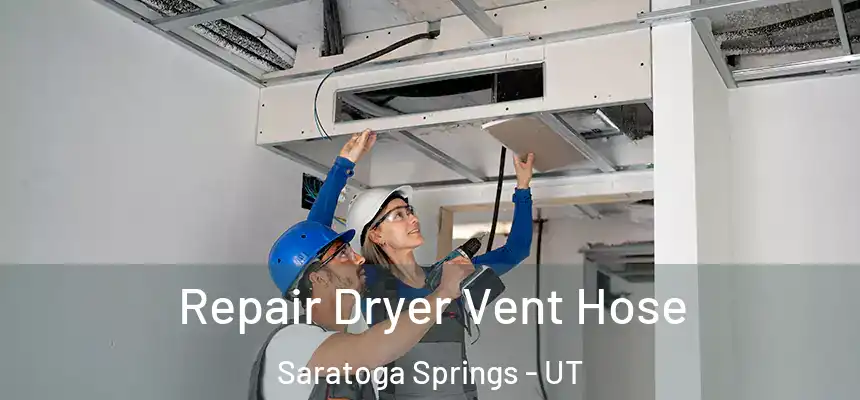 Repair Dryer Vent Hose Saratoga Springs - UT