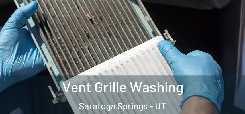  Vent Grille Washing Saratoga Springs - UT