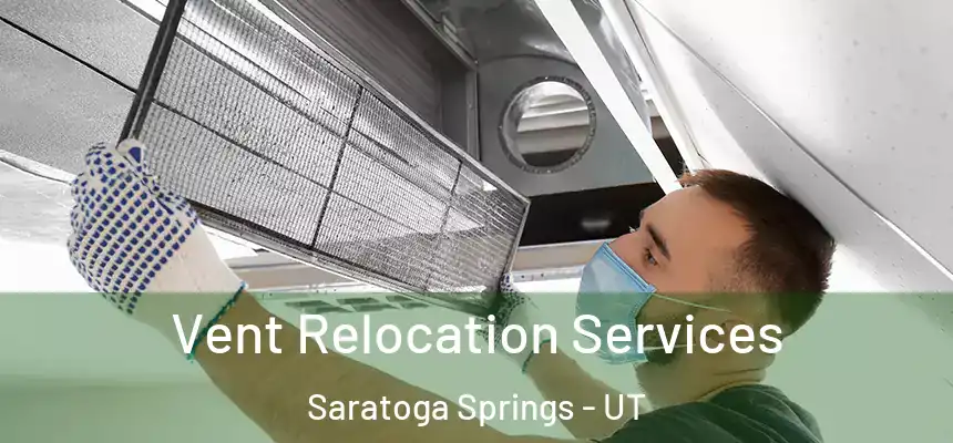 Vent Relocation Services Saratoga Springs - UT