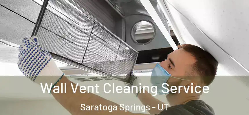  Wall Vent Cleaning Service Saratoga Springs - UT